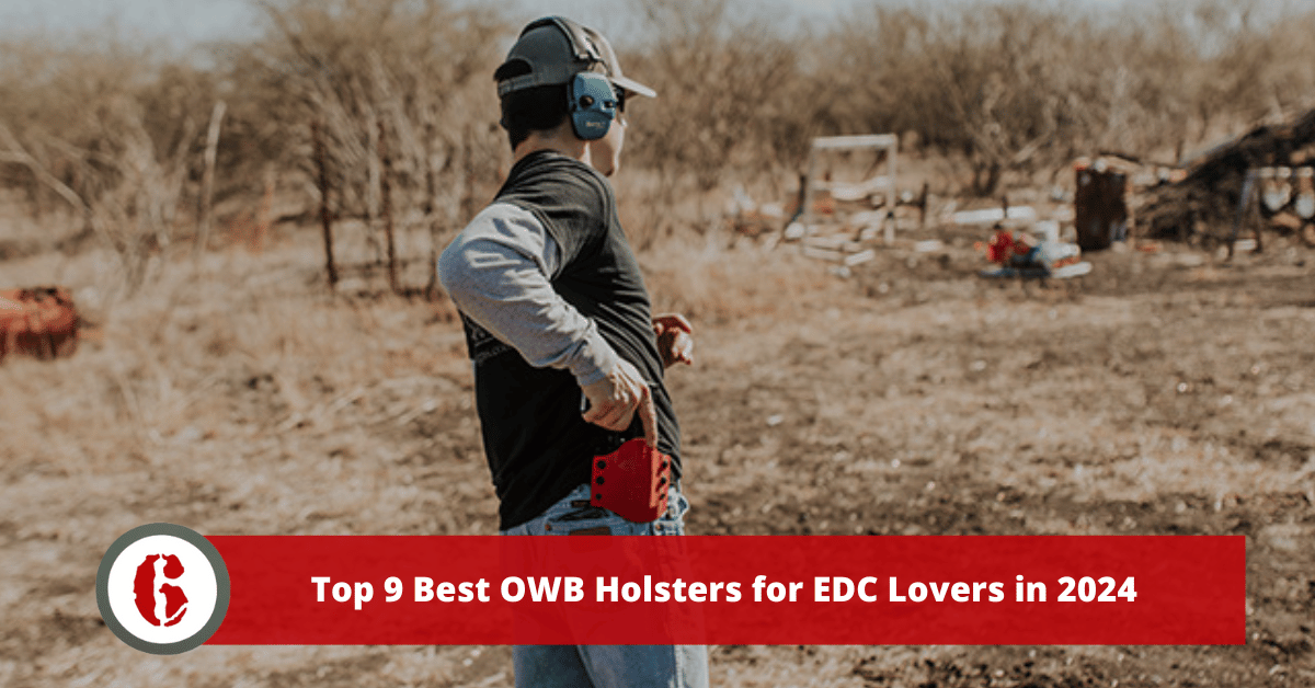 9 Best OWB Holsters for EDC Lovers in 2024